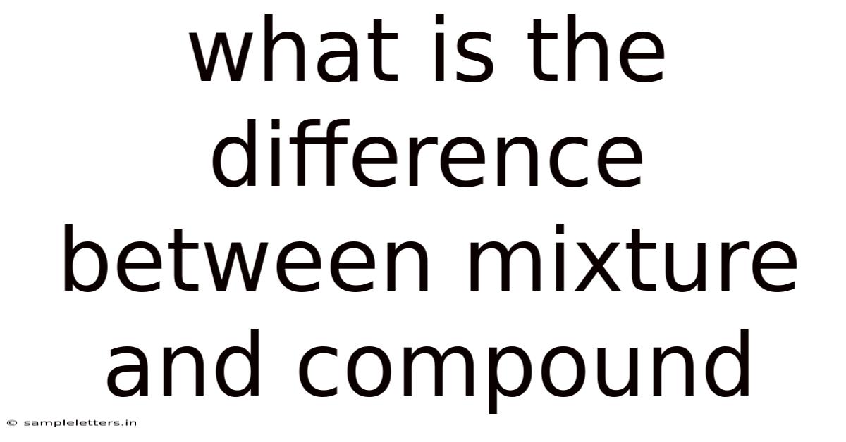 What Is The Difference Between Mixture And Compound