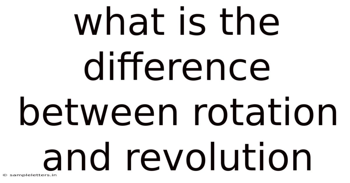 What Is The Difference Between Rotation And Revolution