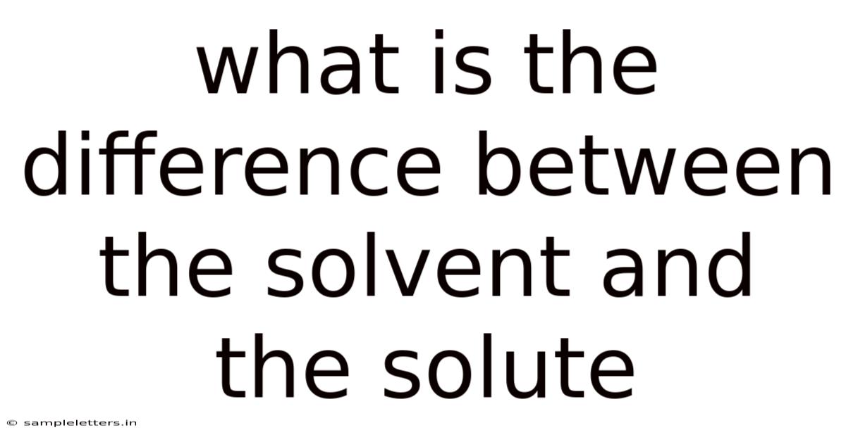 What Is The Difference Between The Solvent And The Solute