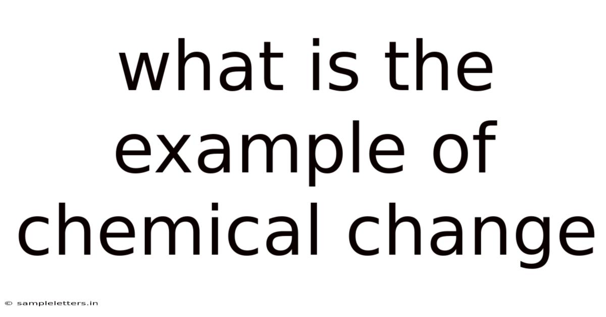 What Is The Example Of Chemical Change