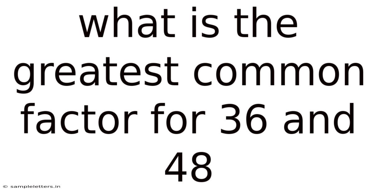 What Is The Greatest Common Factor For 36 And 48