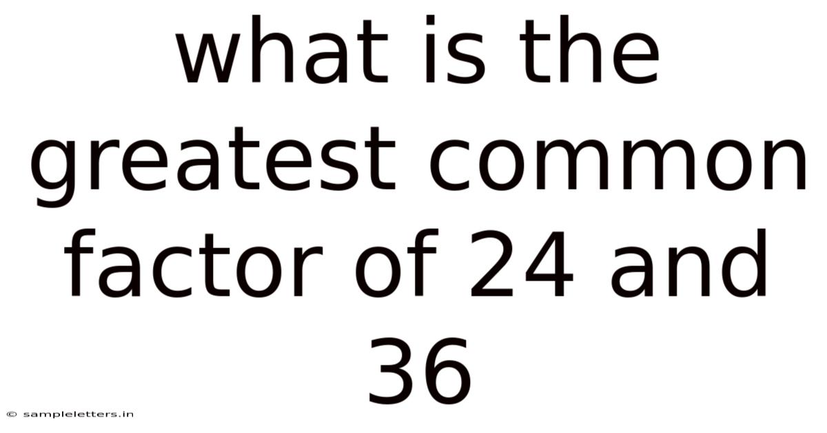 What Is The Greatest Common Factor Of 24 And 36