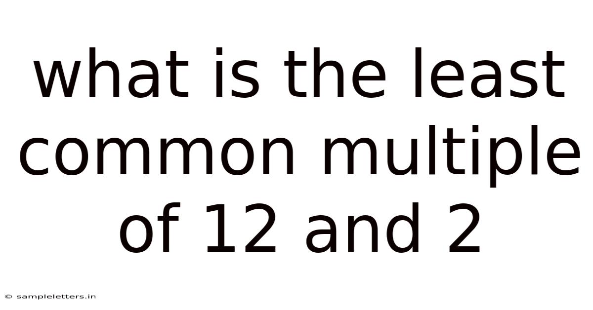 What Is The Least Common Multiple Of 12 And 2
