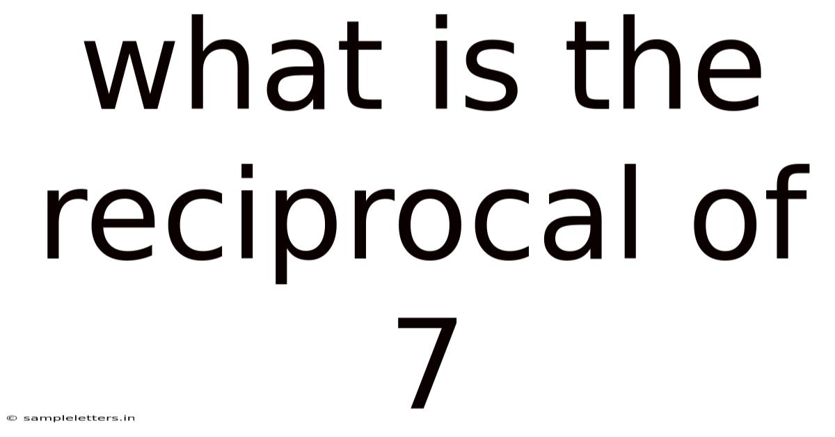 What Is The Reciprocal Of 7