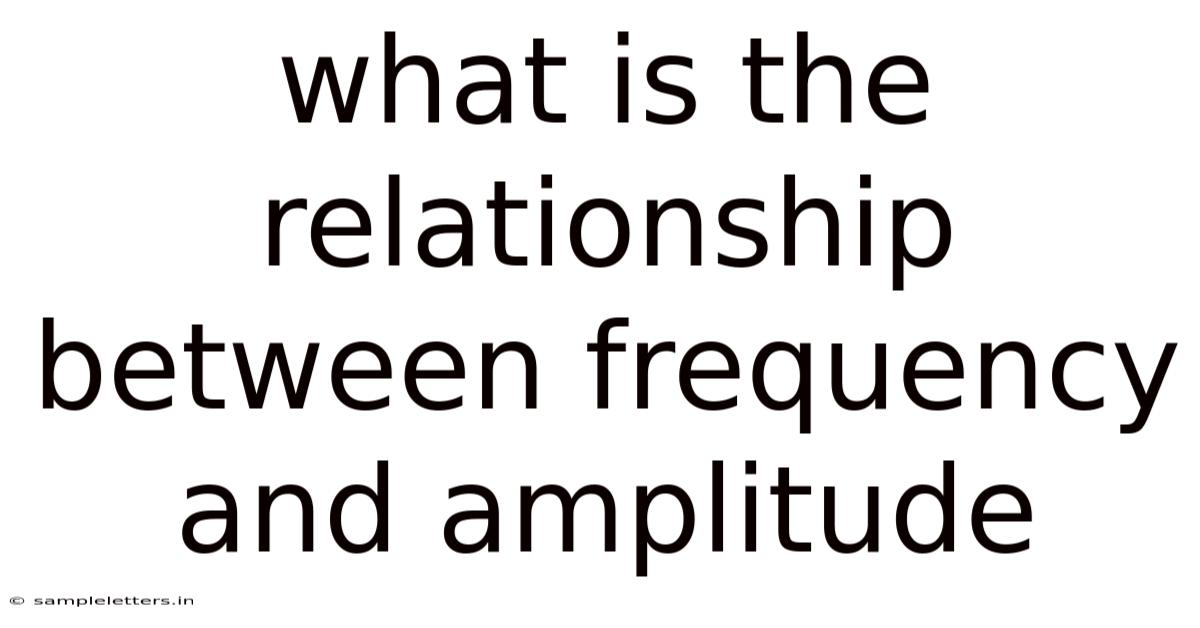 What Is The Relationship Between Frequency And Amplitude