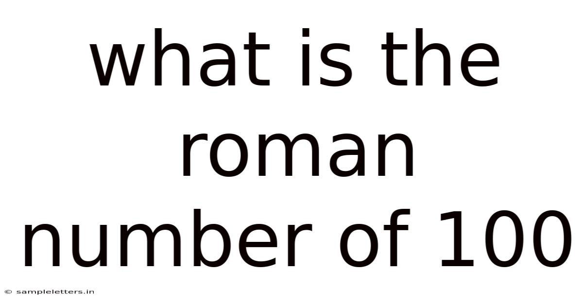 What Is The Roman Number Of 100