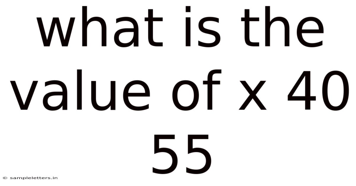 What Is The Value Of X 40 55