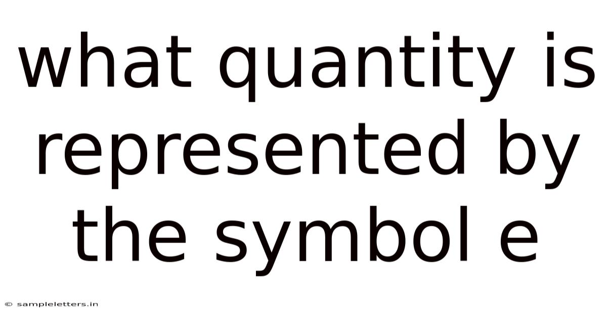 What Quantity Is Represented By The Symbol E