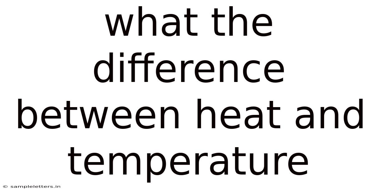 What The Difference Between Heat And Temperature