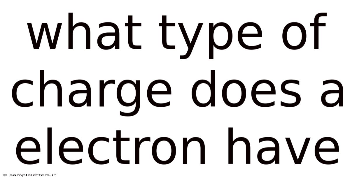 What Type Of Charge Does A Electron Have