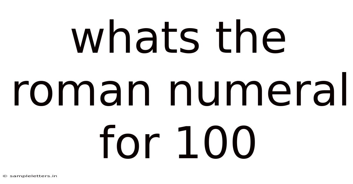 Whats The Roman Numeral For 100