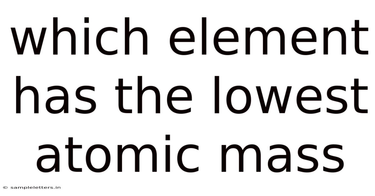 Which Element Has The Lowest Atomic Mass