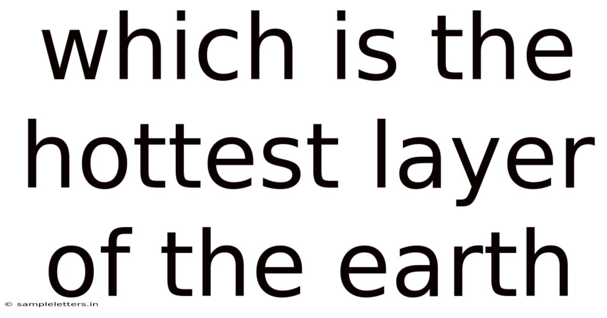 Which Is The Hottest Layer Of The Earth