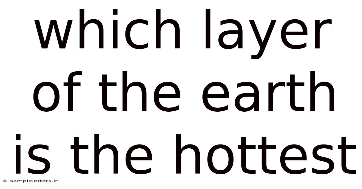 Which Layer Of The Earth Is The Hottest
