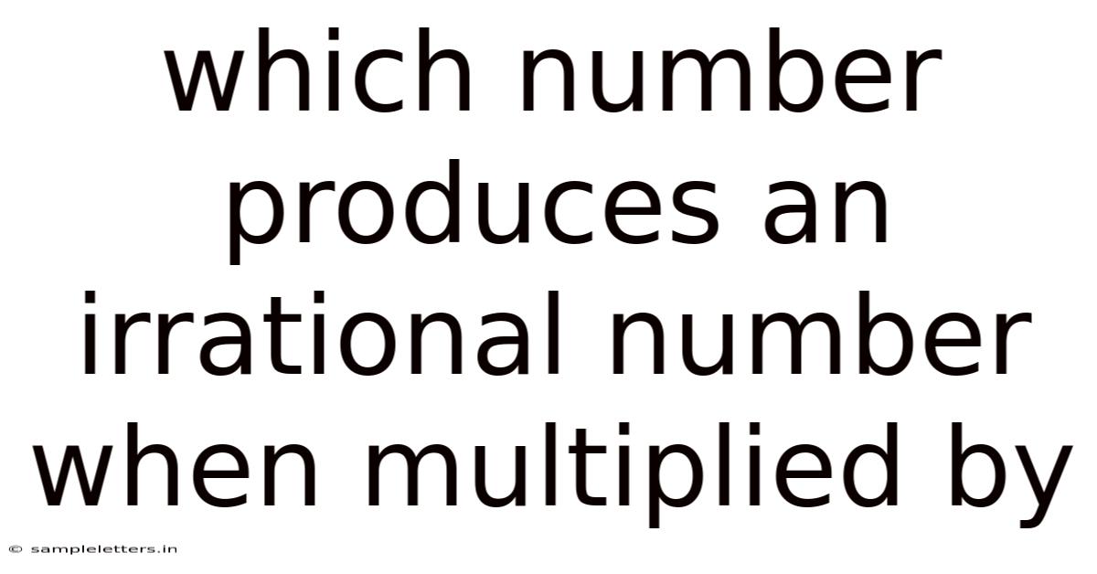Which Number Produces An Irrational Number When Multiplied By