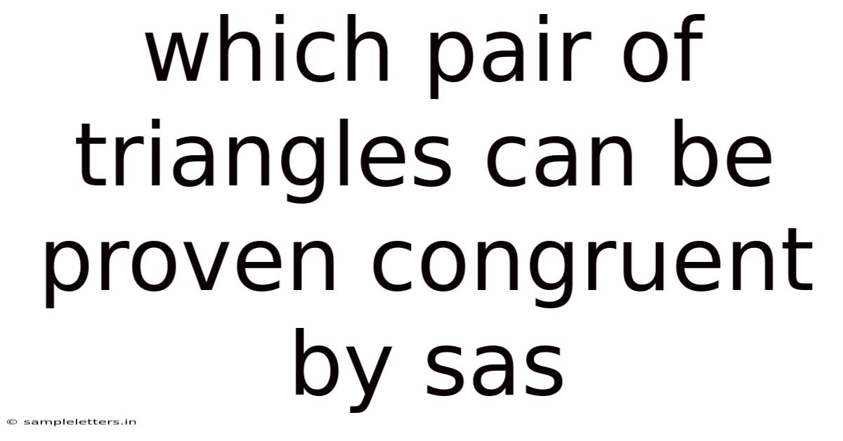 Which Pair Of Triangles Can Be Proven Congruent By Sas