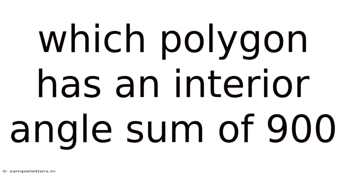 Which Polygon Has An Interior Angle Sum Of 900