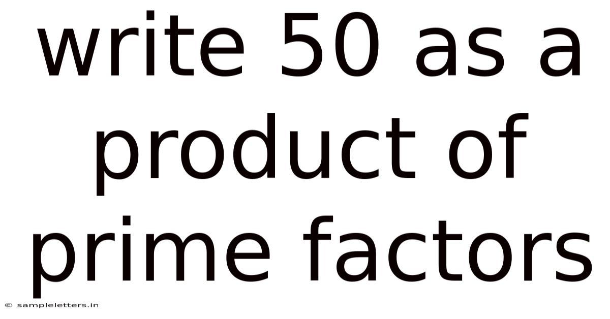 Write 50 As A Product Of Prime Factors